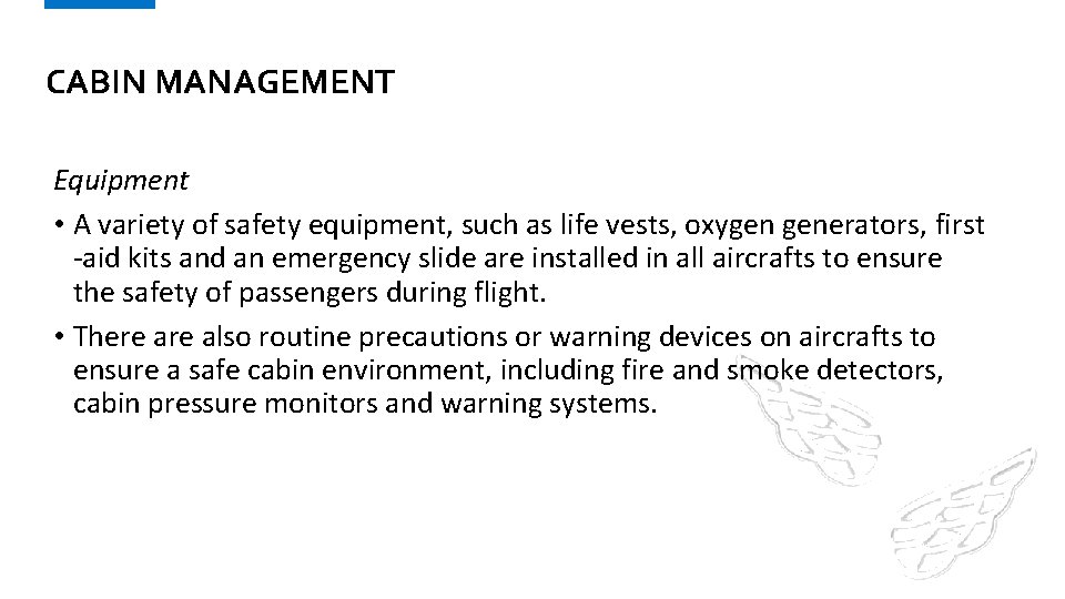 CABIN MANAGEMENT Equipment • A variety of safety equipment, such as life vests, oxygen