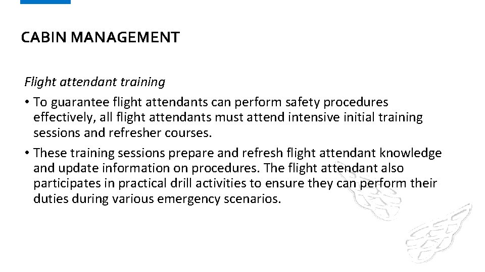 CABIN MANAGEMENT Flight attendant training • To guarantee flight attendants can perform safety procedures