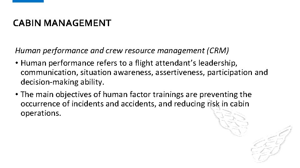 CABIN MANAGEMENT Human performance and crew resource management (CRM) • Human performance refers to