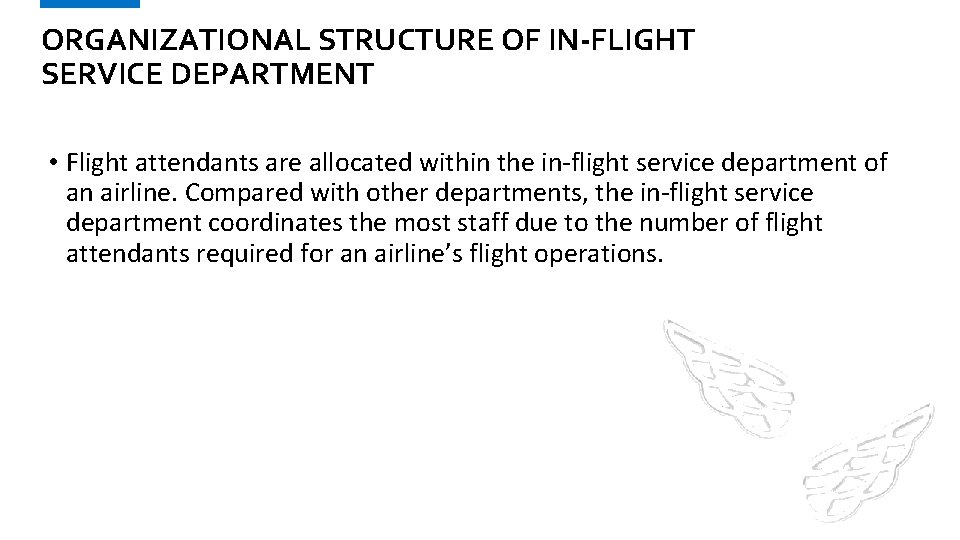 ORGANIZATIONAL STRUCTURE OF IN-FLIGHT SERVICE DEPARTMENT • Flight attendants are allocated within the in-flight