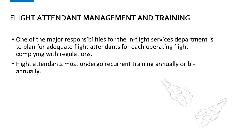 FLIGHT ATTENDANT MANAGEMENT AND TRAINING • One of the major responsibilities for the in-flight