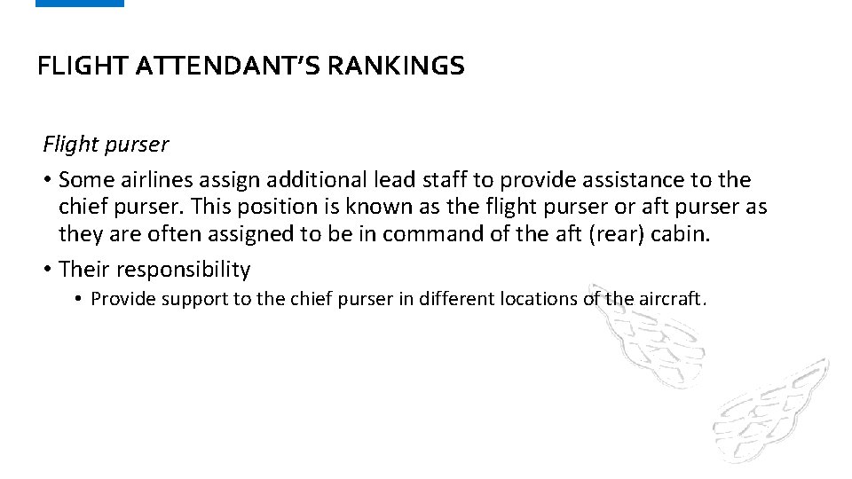 FLIGHT ATTENDANT’S RANKINGS Flight purser • Some airlines assign additional lead staff to provide