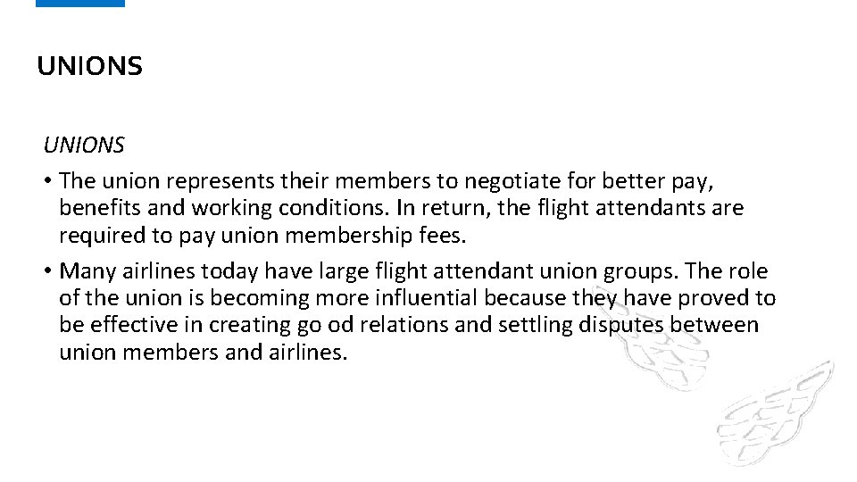 UNIONS • The union represents their members to negotiate for better pay, benefits and