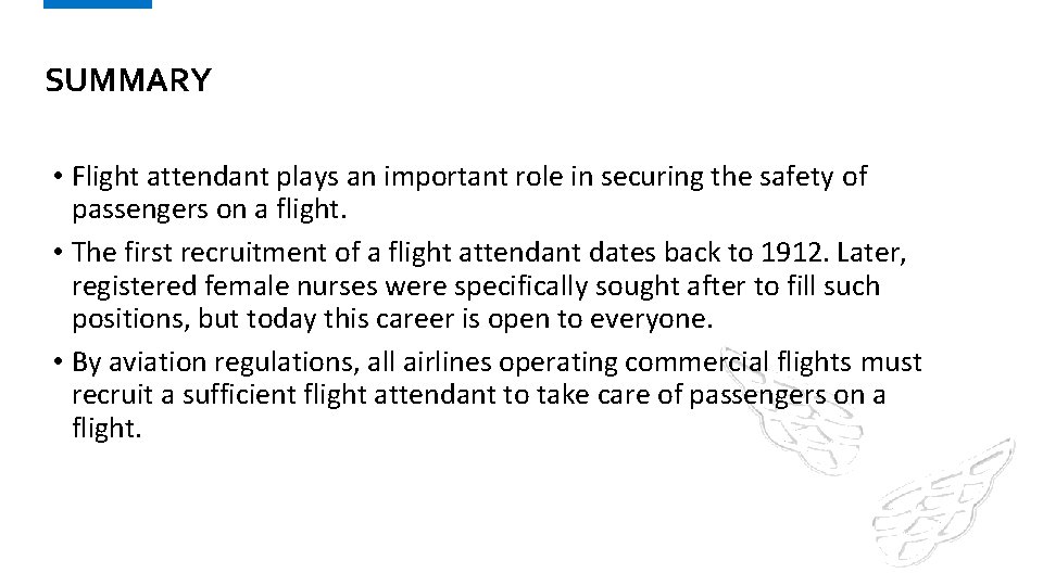 SUMMARY • Flight attendant plays an important role in securing the safety of passengers