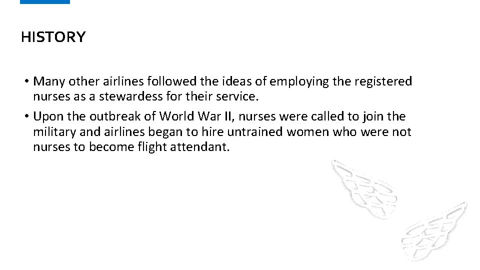 HISTORY • Many other airlines followed the ideas of employing the registered nurses as