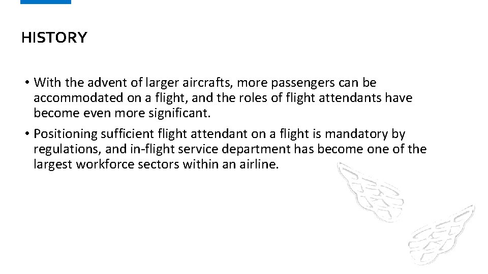 HISTORY • With the advent of larger aircrafts, more passengers can be accommodated on