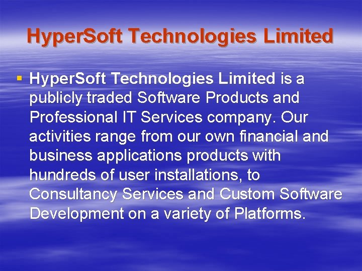 Hyper. Soft Technologies Limited § Hyper. Soft Technologies Limited is a publicly traded Software