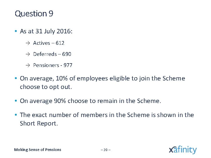 Question 9 • As at 31 July 2016: → Actives – 612 → Deferreds
