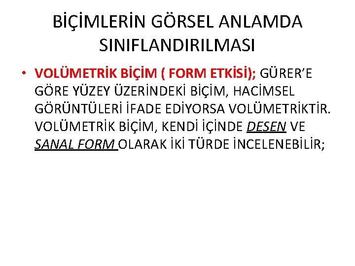 BİÇİMLERİN GÖRSEL ANLAMDA SINIFLANDIRILMASI • VOLÜMETRİK BİÇİM ( FORM ETKİSİ); GÜRER’E GÖRE YÜZEY ÜZERİNDEKİ