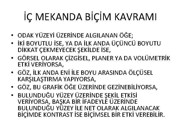 İÇ MEKANDA BİÇİM KAVRAMI • ODAK YÜZEYİ ÜZERİNDE ALGILANAN ÖĞE; • İKİ BOYUTLU İSE,