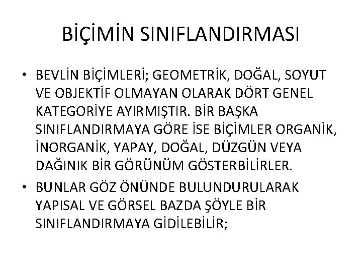 BİÇİMİN SINIFLANDIRMASI • BEVLİN BİÇİMLERİ; GEOMETRİK, DOĞAL, SOYUT VE OBJEKTİF OLMAYAN OLARAK DÖRT GENEL