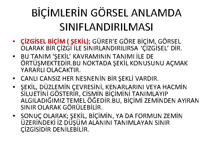 BİÇİMLERİN GÖRSEL ANLAMDA SINIFLANDIRILMASI • ÇİZGİSEL BİÇİM ( ŞEKİL); GÜRER’E GÖRE BİÇİM, GÖRSEL OLARAK