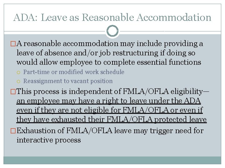 ADA: Leave as Reasonable Accommodation �A reasonable accommodation may include providing a leave of