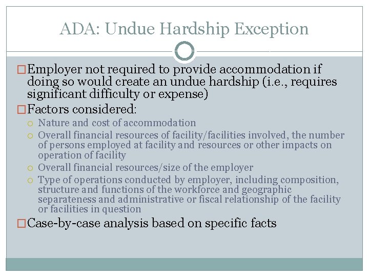 ADA: Undue Hardship Exception �Employer not required to provide accommodation if doing so would