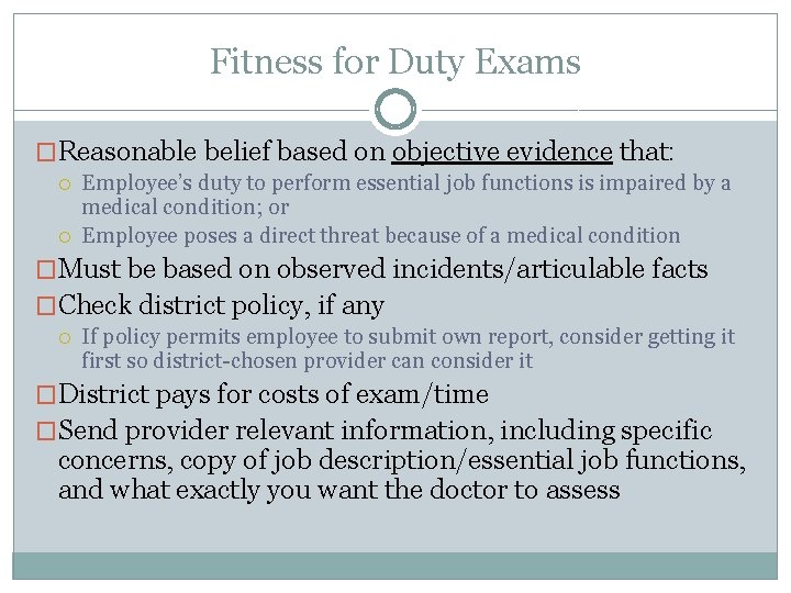 Fitness for Duty Exams �Reasonable belief based on objective evidence that: Employee’s duty to