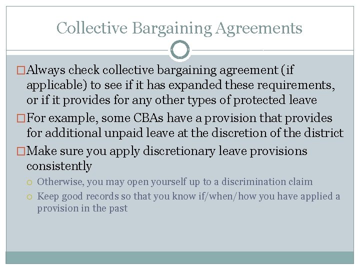 Collective Bargaining Agreements �Always check collective bargaining agreement (if applicable) to see if it
