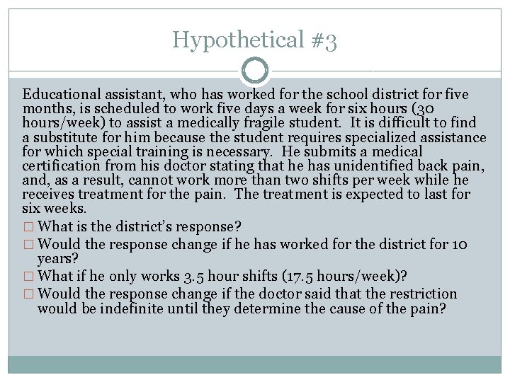 Hypothetical #3 Educational assistant, who has worked for the school district for five months,