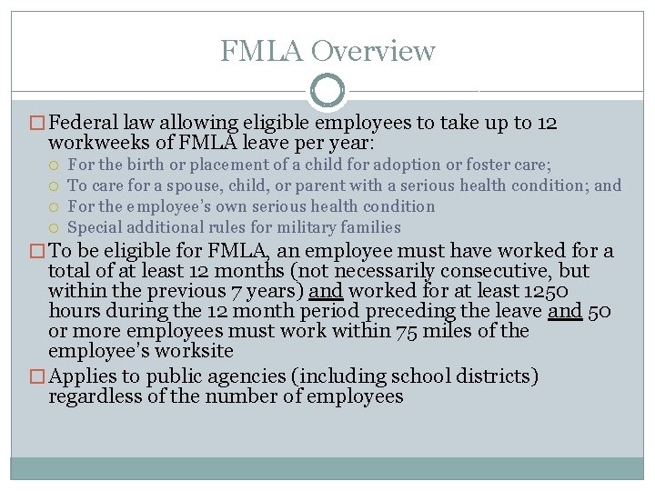 FMLA Overview � Federal law allowing eligible employees to take up to 12 workweeks