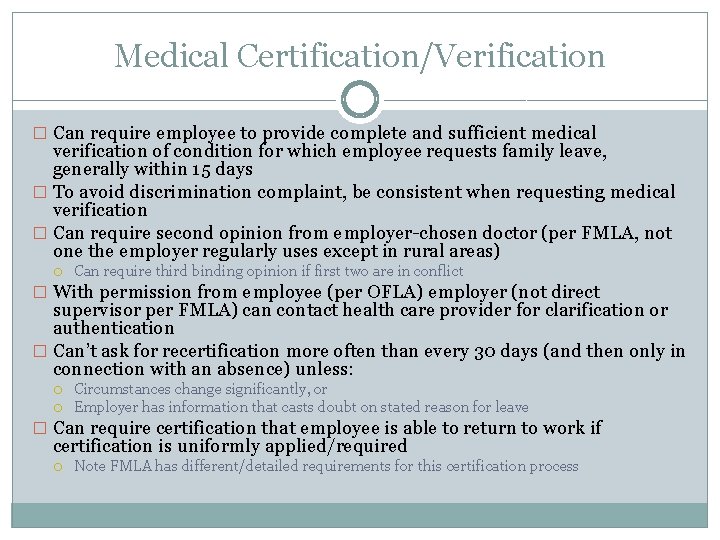 Medical Certification/Verification � Can require employee to provide complete and sufficient medical verification of