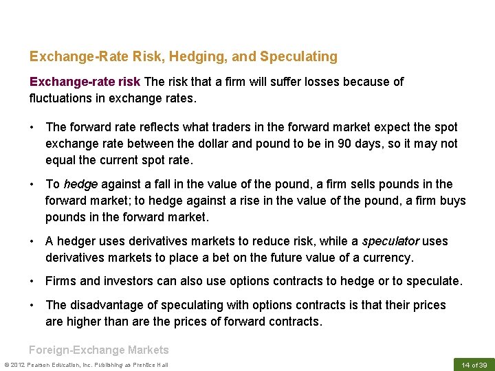 Exchange-Rate Risk, Hedging, and Speculating Exchange-rate risk The risk that a firm will suffer