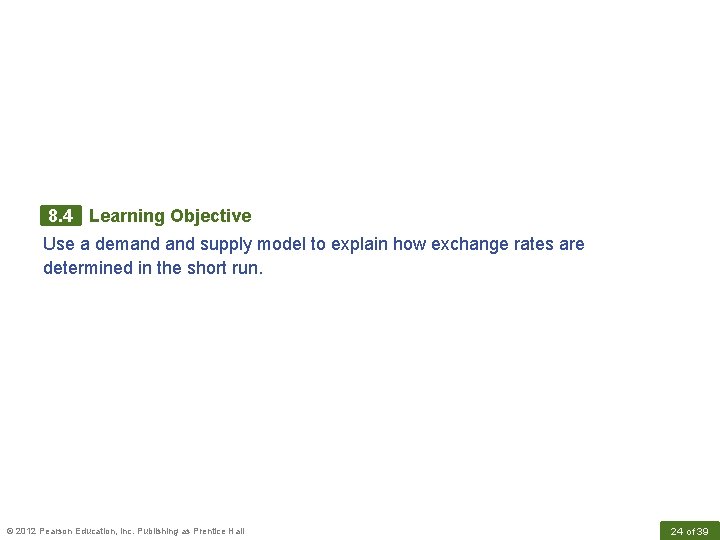 8. 4 Learning Objective Use a demand supply model to explain how exchange rates