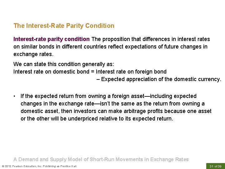 The Interest-Rate Parity Condition Interest-rate parity condition The proposition that differences in interest rates