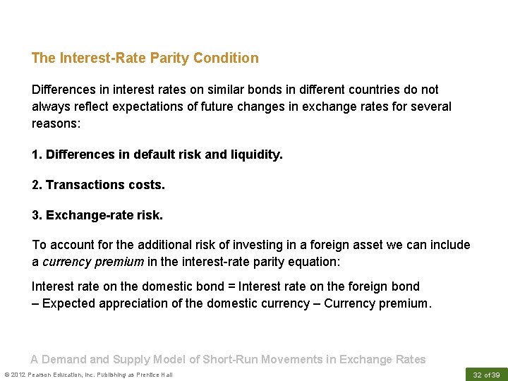 The Interest-Rate Parity Condition Differences in interest rates on similar bonds in different countries