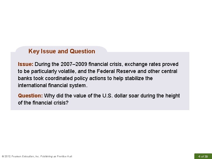 Key Issue and Question Issue: During the 2007– 2009 financial crisis, exchange rates proved