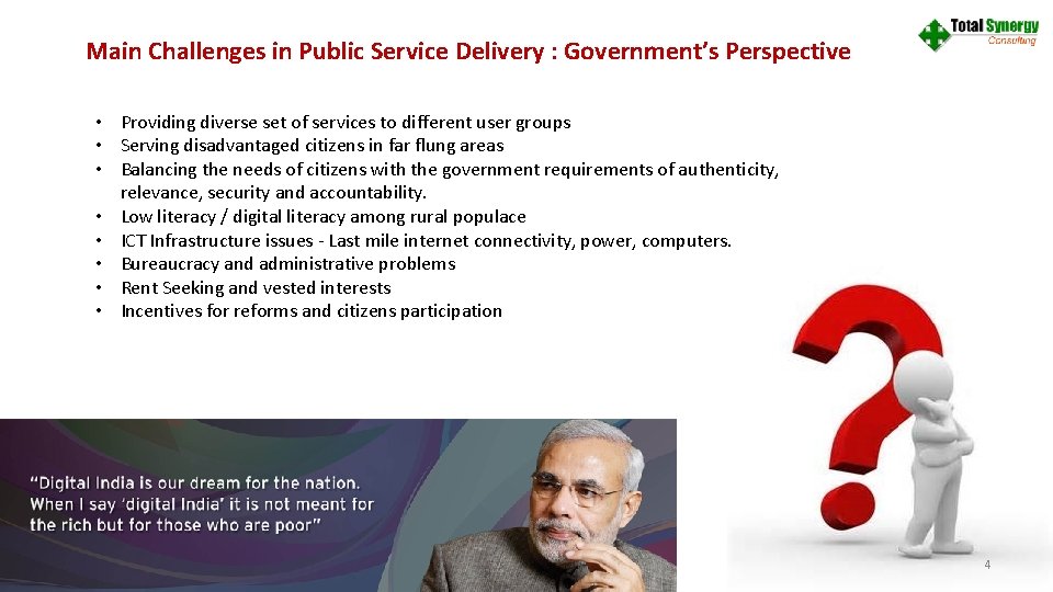 Main Challenges in Public Service Delivery : Government’s Perspective • Providing diverse set of