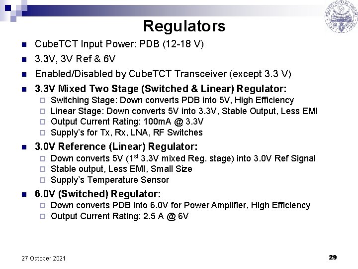 Regulators n n Cube. TCT Input Power: PDB (12 -18 V) 3. 3 V,