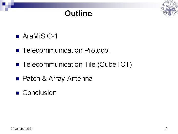 Outline n Ara. Mi. S C-1 n Telecommunication Protocol n Telecommunication Tile (Cube. TCT)