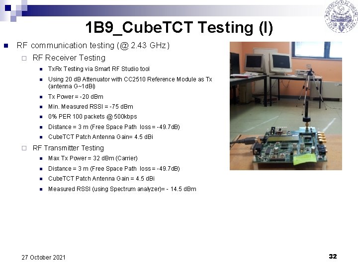 1 B 9_Cube. TCT Testing (I) n RF communication testing (@ 2. 43 GHz)