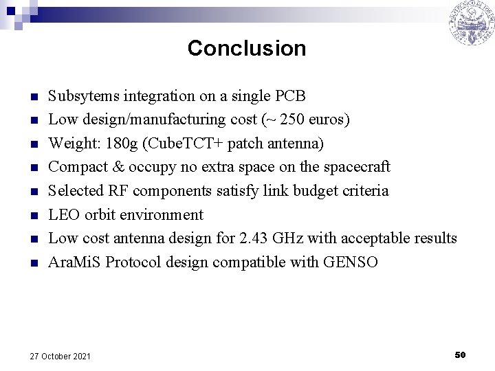 Conclusion n n n n Subsytems integration on a single PCB Low design/manufacturing cost