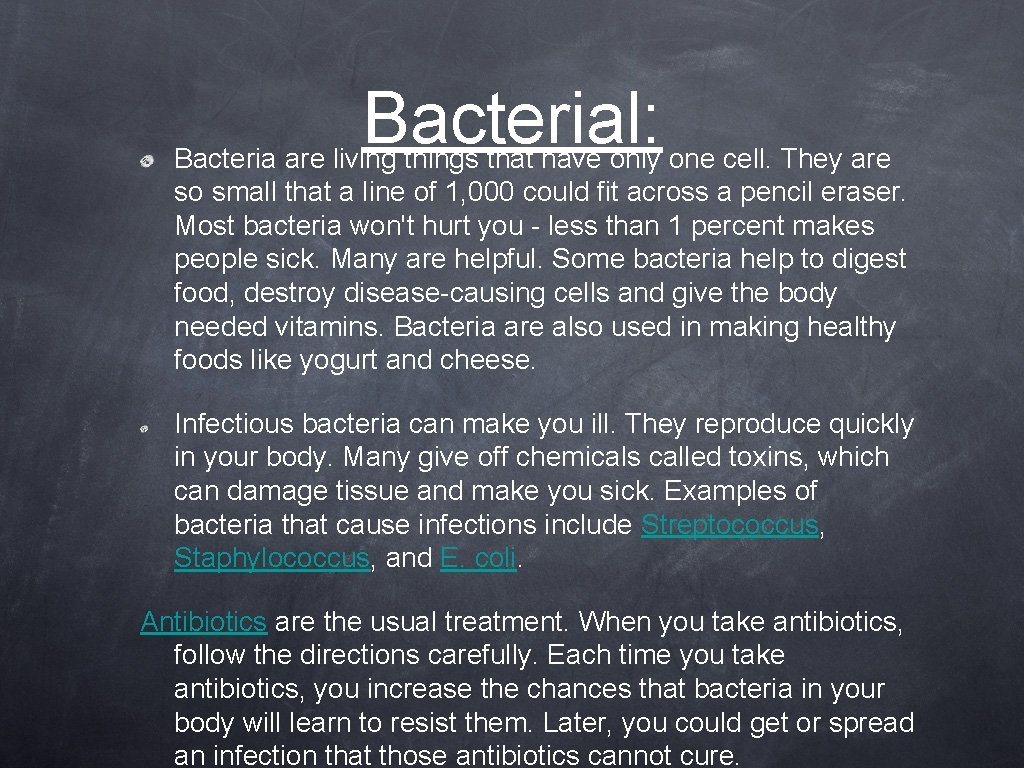 Bacterial: Bacteria are living things that have only one cell. They are so small