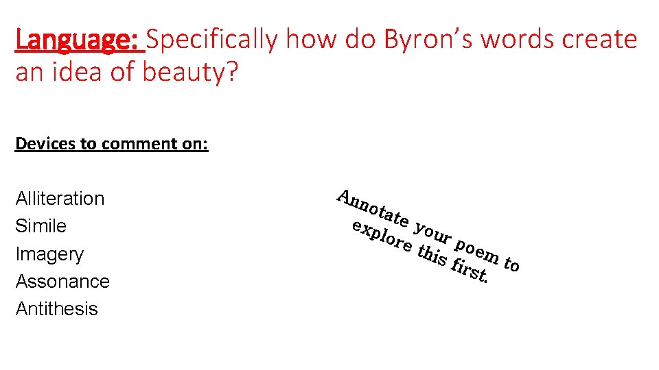 Language: Specifically how do Byron’s words create an idea of beauty? Devices to comment