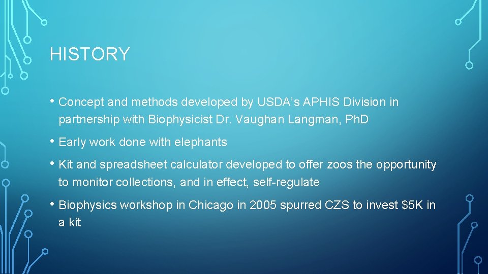 HISTORY • Concept and methods developed by USDA’s APHIS Division in partnership with Biophysicist