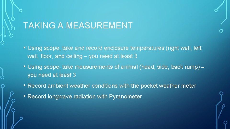 TAKING A MEASUREMENT • Using scope, take and record enclosure temperatures (right wall, left