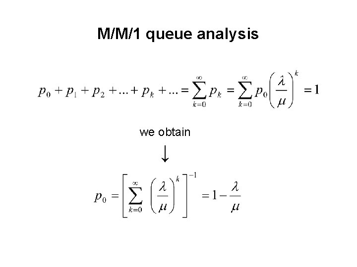 M/M/1 queue analysis we obtain ↓ 