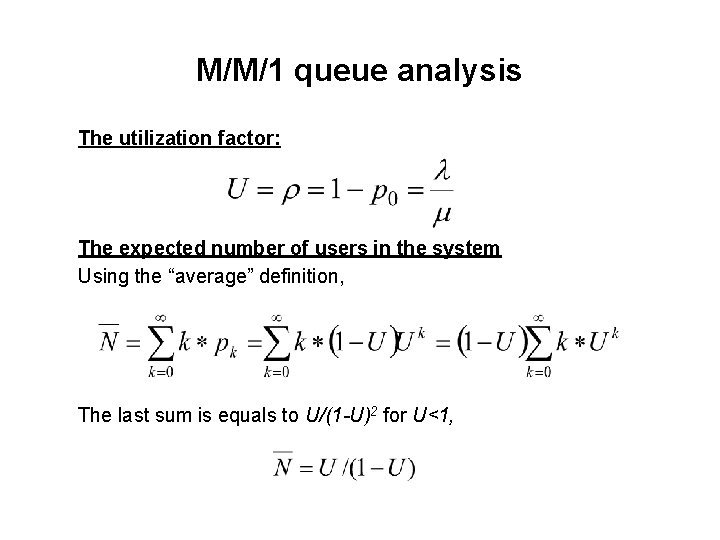 M/M/1 queue analysis The utilization factor: The expected number of users in the system