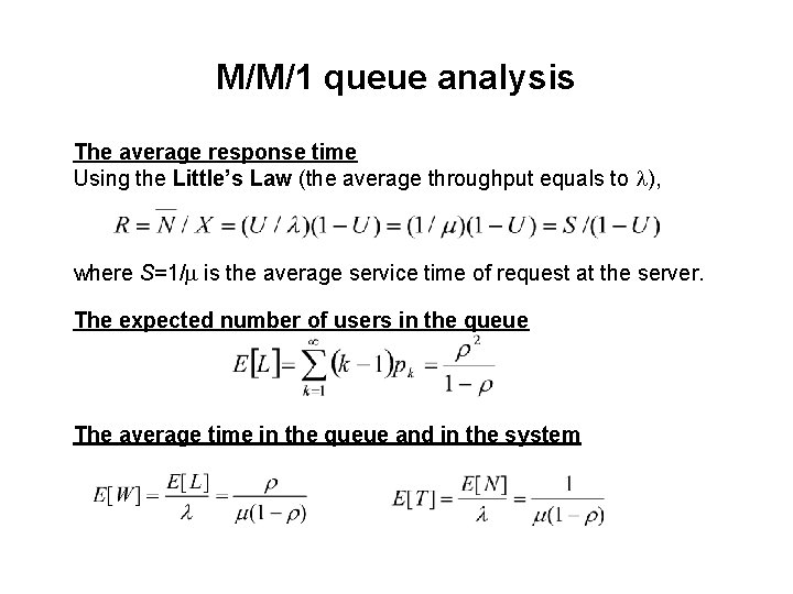 M/M/1 queue analysis The average response time Using the Little’s Law (the average throughput