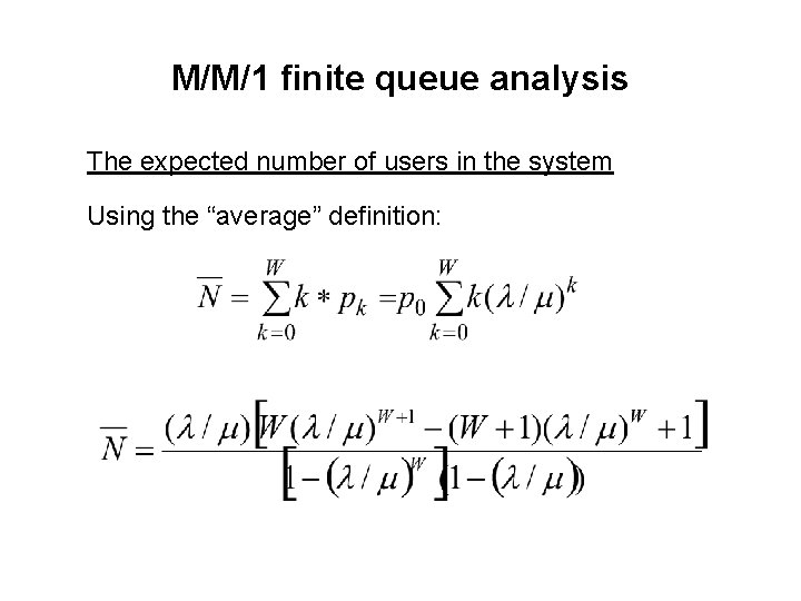 M/M/1 finite queue analysis The expected number of users in the system Using the
