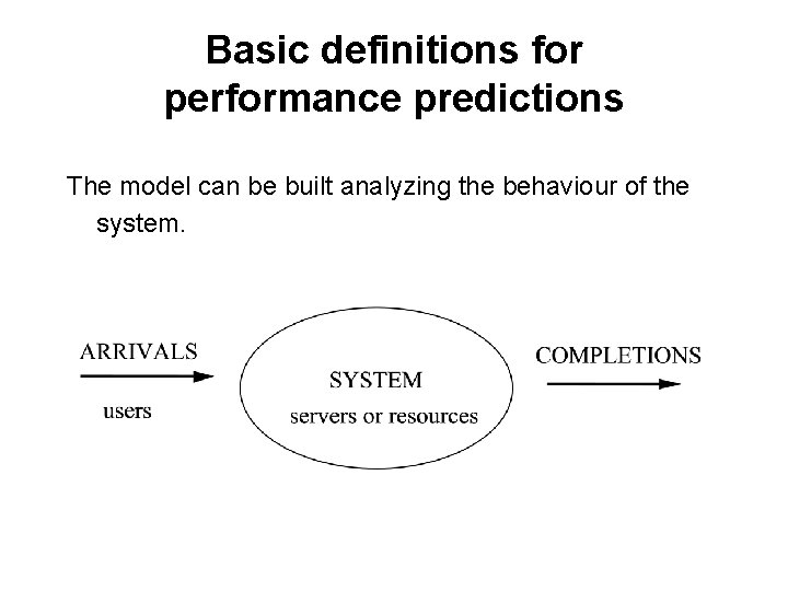 Basic definitions for performance predictions The model can be built analyzing the behaviour of