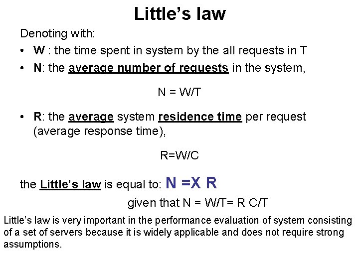 Little’s law Denoting with: • W : the time spent in system by the