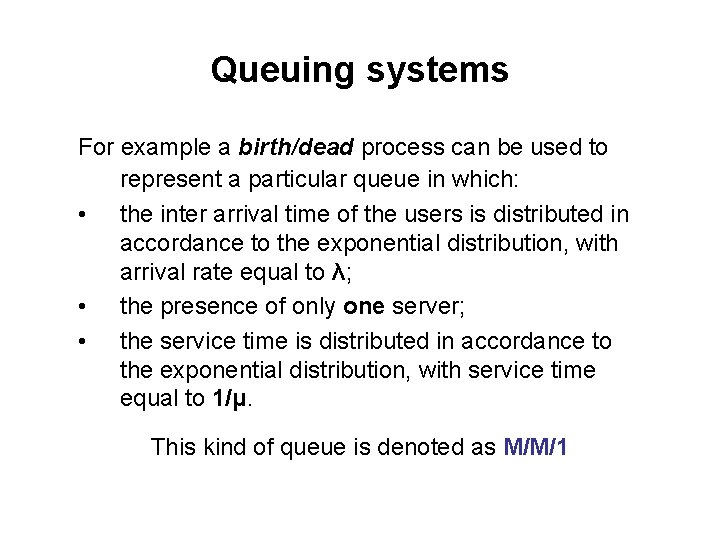 Queuing systems For example a birth/dead process can be used to represent a particular