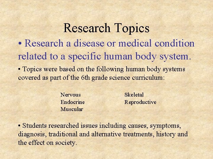 Research Topics • Research a disease or medical condition related to a specific human