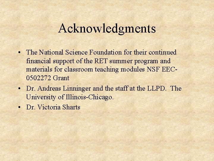 Acknowledgments • The National Science Foundation for their continued financial support of the RET