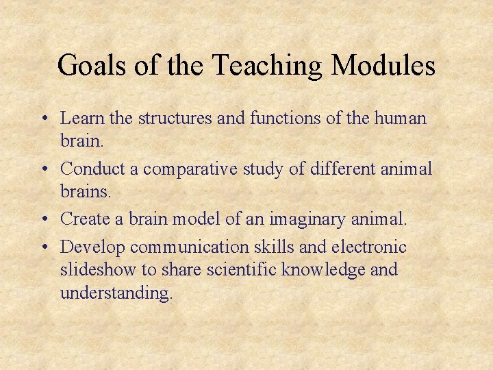 Goals of the Teaching Modules • Learn the structures and functions of the human