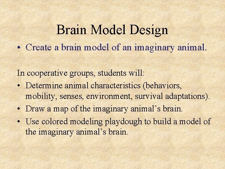Brain Model Design • Create a brain model of an imaginary animal. In cooperative