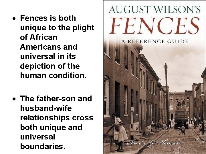  Fences is both unique to the plight of African Americans and universal in
