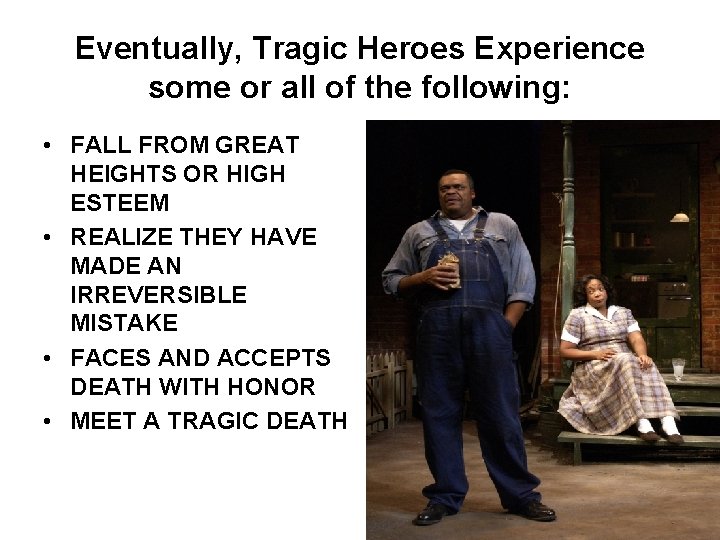Eventually, Tragic Heroes Experience some or all of the following: • FALL FROM GREAT
